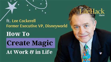 Creating Magic in Your Everyday Life: Insights from Lee Cockerell
